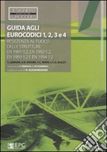 Guida agli eurocodici 1, 2, 3 e 4. Resistenza al fuoco delle strutture: EN 1991-1.2, EN 1992-1.2, EN 1993-1.2 e EN 1994-1.2 libro