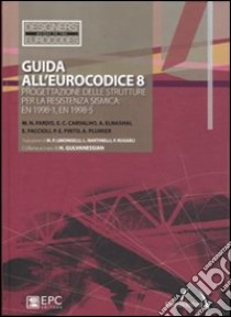 Guida all'Eurocodice 8. Progettazione delle strutture per la resistenza sismica. EN 1998-1, EN 1998-5 libro