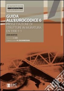 Guida all'Eurocodice 6. Progettazione di strutture in muratura: EN 1996-1-1 libro di Morton John