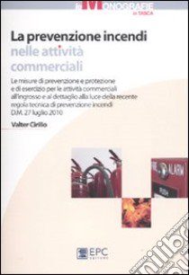 La prevenzione incendi nelle attività commerciali libro di Cirillo Valter