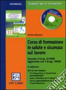 Corso di formazione in salute e sicurezza sul lavoro. Con CD-ROM libro di Massera Stefano