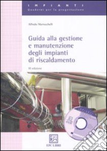 Guida alla gestione e manutenzione degli impianti di riscaldamento libro di Marrocchelli Alfredo