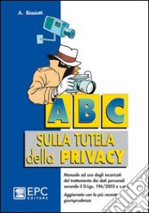 ABC sulla tutela della privacy libro di Biasiotti Adalberto