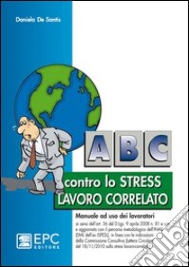 ABC contro lo stress lavoro correlato libro di De Santis Daniela
