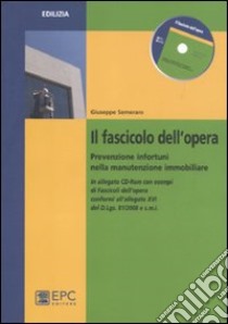 Il fascicolo dell'opera. Prevenzione infortuni nella manutenzione immobiliare libro di Semeraro Giuseppe