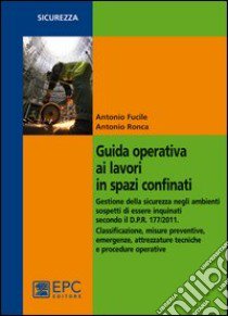 Guida operativa ai lavori in spazi confinati libro di Fucile Antonio; Ronca Antonio