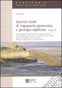 Esercizi risolti di ingegneria geotecnica e geologia applicata. Vol. 3 libro di Riga Giulio