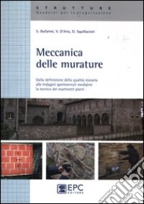 Meccanica delle murature. Dalla definizione della qualità muraria alle indagini sperimentali mediante la tecnica dei martinetti piatti libro di Bufarini Stefano; D'Aria Vincenzo; Squillacioti Domenico