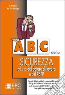 ABC della sicurezza ad uso del datore di lavoro e del RSPP libro di D'Orsi Fulvio; Di Giorgio Maurizio