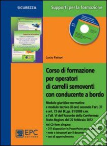 Corso di formazione per operatori di carrelli semoventi con conducente a bordo libro di Fattori Lucio