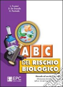 ABC del rischio biologico libro di Frusteri Liliana; De Grandis Daniele; Pontuale Giorgio