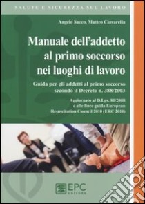 Manuale dell'addetto al primo soccorso nei luoghi di lavoro libro di Sacco Angelo; Ciavarella Matteo