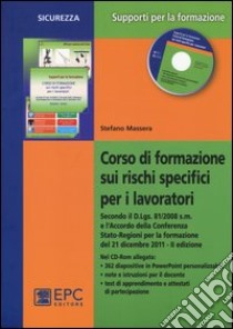 Corso di formazione sui rischi specifici per i lavoratori. Con CD-ROM libro di Massera Stefano