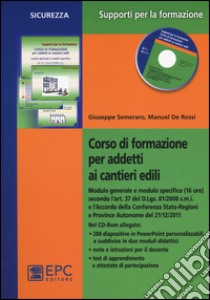 Corso di formazione per addetti ai cantieri edili. Con CD-ROM libro di Semeraro Giuseppe; De Rossi Manuel