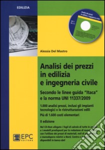 Analisi dei prezzi in edilizia e ingegneria civile. Secondo le linee guida «Itaca» e la norma UNI 11337/2009. Con CD-ROM libro di Del Mastro Alessia