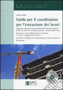 Guida per il coordinatore per l'esecuzione dei lavori. Con CD-ROM libro di Lusardi Giulio