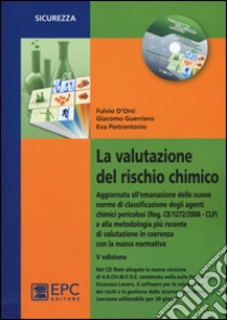 La valutazione del rischio chimico. Con CD-ROM libro di D'Orsi Fulvio; Guerriero Giacomo; Pietrantonio Eva