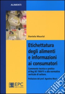 Etichettatura degli alimenti e informazioni ai consumatori libro di Maurizi Daniela