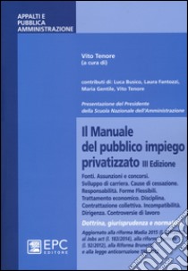 Il manuale del pubblico impiego privatizzato. Dottrina, giurisprudenza e normativa libro di Tenore V. (cur.)