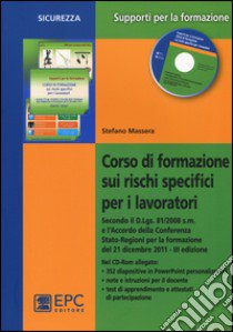 Corso di formazione sui rischi specifici per i lavoratori. Con CD-ROM libro di Massera Stefano