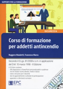 Corso di formazione per addetti antincendio. Con CD-ROM libro di Maialetti Ruggero; Marra Francesco