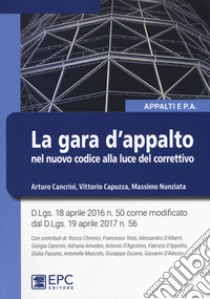 La gara d'appalto nel nuovo codice alla luce del correttivo. Nuova ediz. libro di Cancrini Arturo; Capuzza Vittorio; Nunziata Massimo