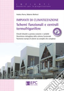 Impianti di climatizzazione. Schemi funzionali e centrali termofrigorifere. Nuova ediz. Con Contenuto digitale per download e accesso on line libro di Porru Andrea; Rinforzi Roberto