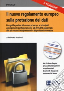 Il nuovo regolamento europeo sulla protezione dei dati. Guida pratica alla nuova privacy e ai principali adempimenti del Regolamento UE 2016/679 libro di Biasiotti Adalberto