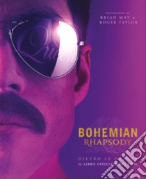 Bohemian rhapsody dietro le quinte. Il libro ufficiale del film. Ediz. illustrata libro di Williams Owen