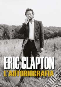 Eric Clapton. L'autobiografia libro di Clapton Eric