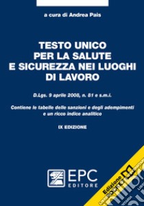 Testo unico per la salute e sicurezza nei luoghi di lavoro libro di Pais A. (cur.)