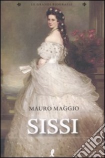 Sissi libro di Maggio Mauro