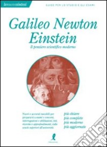 Galileo, Newton, Einstein: Il pensiero scientifico moderno libro di Perini Giada