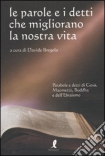 Le parole e i detti che migliorano la nostra vita libro