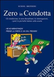 Zero in condotta. Le più belle battute sulla scuola libro di Marta X - Piero Y