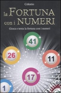 La Fortuna con i numeri libro di Celestio