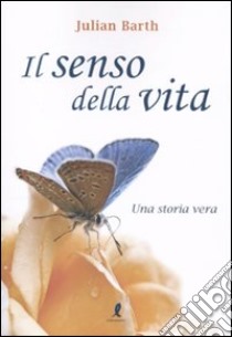 Il Senso della vita libro di Barth Julian