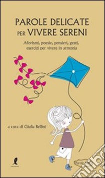 Parole delicate per vivere sani libro di Bellini Giulia