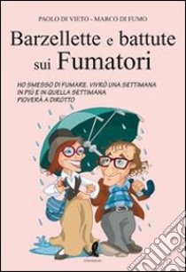 Barzellette e batture sui fumatori libro di Di Vieto Paolo - Di Fumo Marco