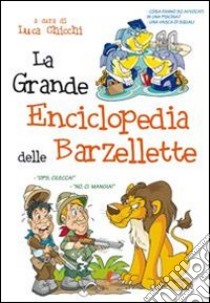 La grande enciclopedia delle barzellette libro di Chicchi L. (cur.)