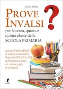 Prove INVALSI per la terza, quarta e quinta classe libro di Rossini Ginevra