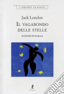 Il vagabondo delle stelle. Ediz. integrale libro di London Jack