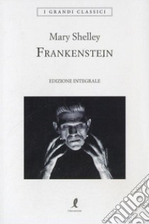 Frankenstein. Ediz. integrale libro di Shelley Mary; Borroni G. (cur.)