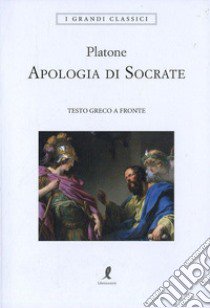 Apologia di Socrate. Testo greco a fronte libro di Platone; Nannini S. (cur.)