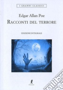 Racconti del terrore. Ediz. integrale libro di Poe Edgar Allan; Apollonio C. (cur.)