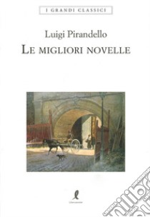 Le migliori novelle libro di Pirandello Luigi; Veronesi M. (cur.)