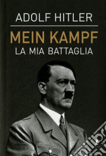 Mein Kampf. La mia battaglia libro di Hitler Adolf