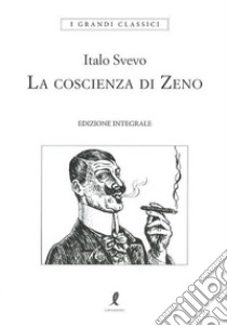 La coscienza di Zeno. Ediz. integrale libro di Svevo Italo; Indiveri M. (cur.)