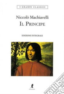 Il principe. Ediz. integrale libro di Machiavelli Niccolò; Novello N. (cur.)