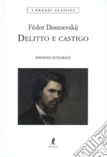 Delitto e castigo. Ediz. integrale libro di Dostoevskij Fëdor; Tardino S. (cur.)